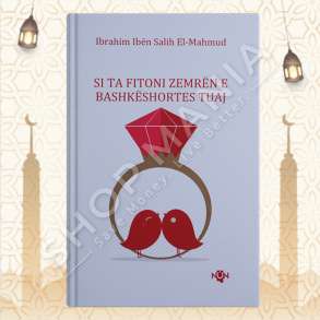 SI TA FITONI ZEMREN E BASHKESHORTES SUAJ - IBRAHIM IBEN SALIH EL-MAHMUD