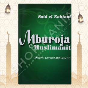 MBUROJA E MUSLIMANIT (DHIKRI I KURANIT DHE SUNETIT) - SAID EL KAHTANI