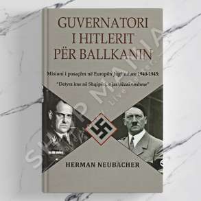 BOTART - GUVERNATORI I HITLERIT PER BALLKANIN - HERMANN NEUBACHER