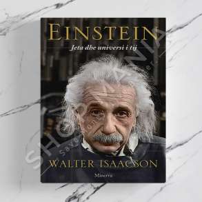 MINERVA - EINSTEIN: JETA DHE UNIVERSI I TIJ - WALTER ISAACSON