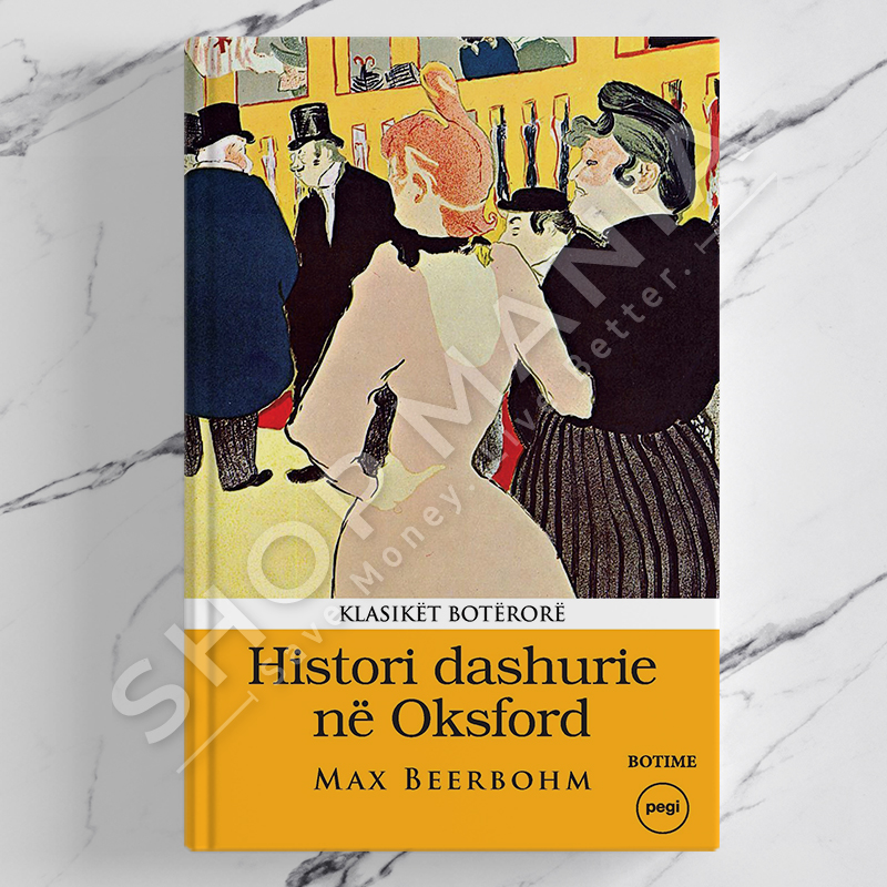 PEGI - HISTORI DASHURIE NE OKSFORD - MAX BEERBOHM