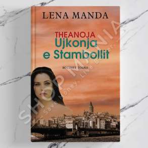 TOENA - THEANOJA, UJKONJA E STAMBOLLIT - LENA MANDA