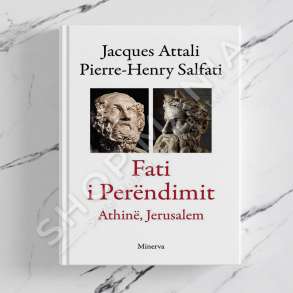 MINERVA - FATI I PERENDIMIT: ATHINE, JERUSALEM - JACQUES ATTALI