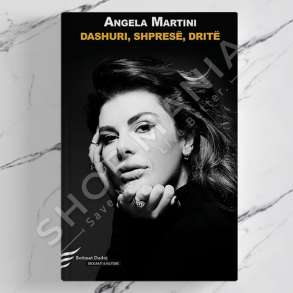 DUDAJ - DASHURI , SHPRESE, DRITE - ANGELA MARTINI