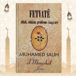 FETVATE: AHLAK, EDUKIM, PROBLEME SHOQERORE - MUHAMED SALIH EL MUNEXHID