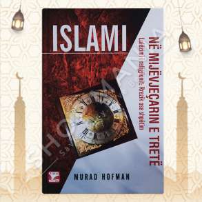 ISLAMI NE MIJEVJECARIN E TRETE, LULEZIMI I RELIGJIONIT RREZIK OSE SHPETIM - MURAD HOFMANNI