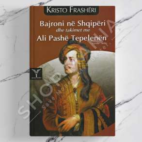 DUDAJ - BAJRONI NE SHQIPERI DHE TAKIMET ME ALI PASHE TEPELENEN - KRISTO FRASHERI