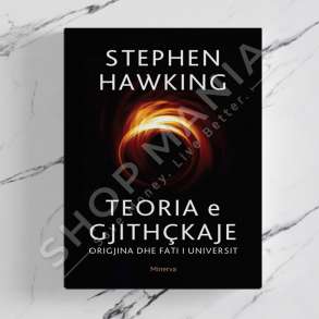 MINERVA - TEORIA E GJITHCKAJE: ORIGJNA DHE FATI I UNIVERSIT - STEPHEN HAWKING