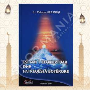 ISLAMI I KEQKUPTUAR DHE FATKEQESIA BOTERORE - MILAZIM KRASNIQI