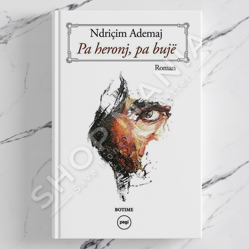 PEGI - PA HERONJ, PA BUJE - NDRIÇIM ADEMAJ