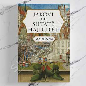 DUDAJ - JAKOVI DHE SHTATE HAJDUTET - MADONNA